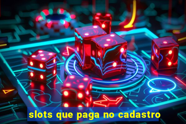 slots que paga no cadastro