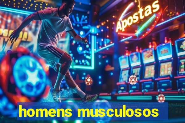 homens musculosos