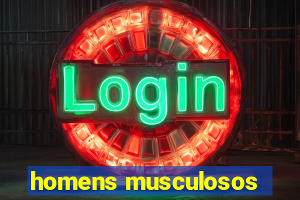 homens musculosos