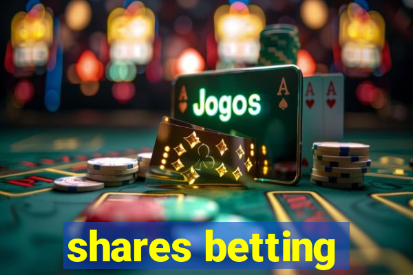 shares betting