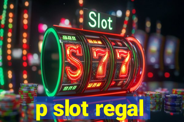 p slot regal