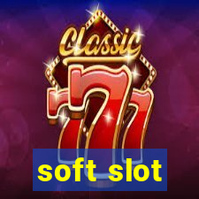 soft slot