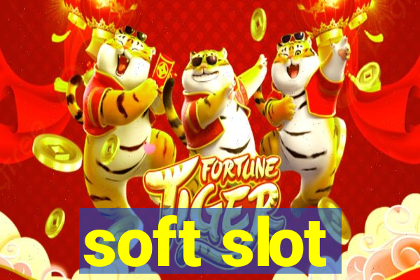 soft slot