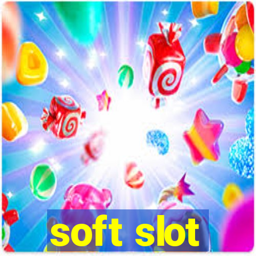 soft slot