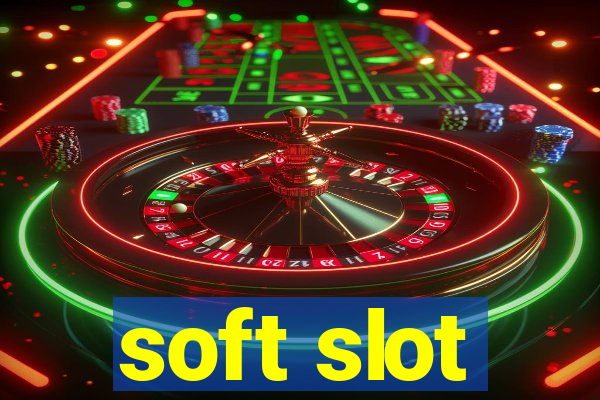 soft slot