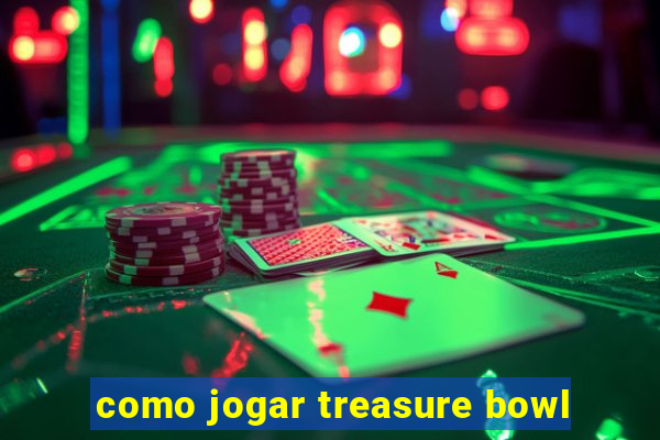 como jogar treasure bowl