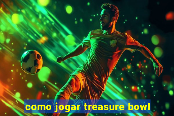 como jogar treasure bowl