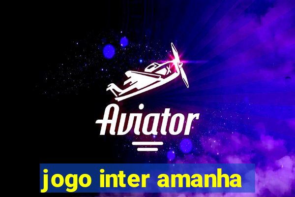 jogo inter amanha