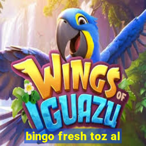 bingo fresh toz al