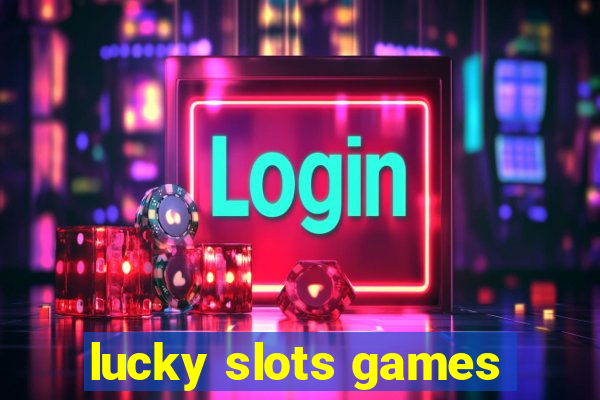 lucky slots games