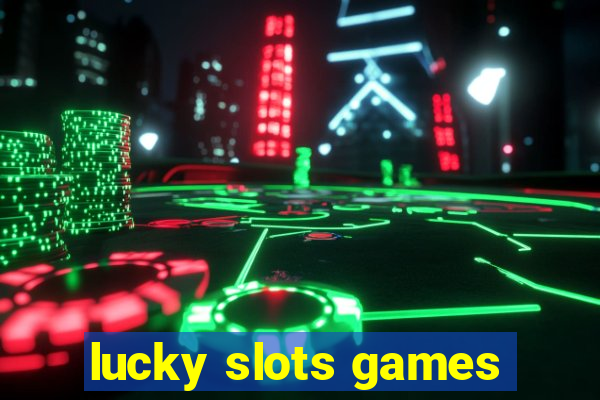 lucky slots games