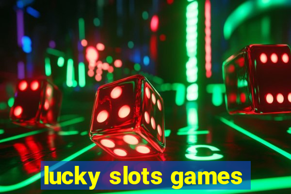 lucky slots games