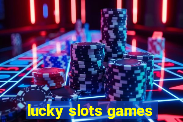 lucky slots games