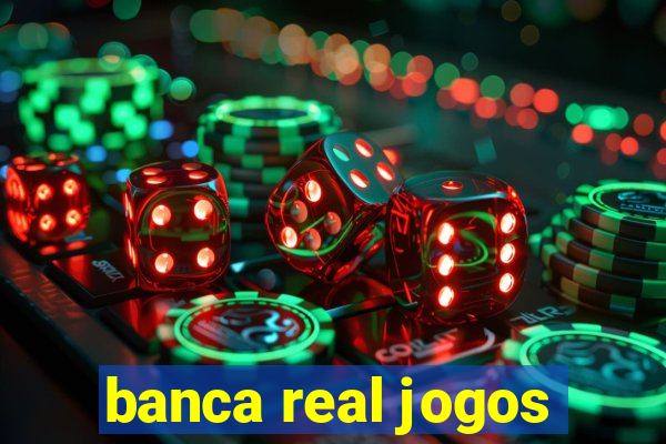 banca real jogos