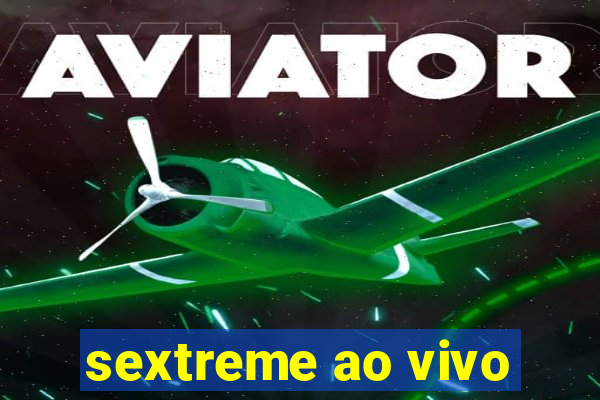 sextreme ao vivo