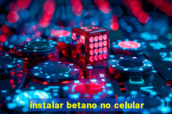 instalar betano no celular