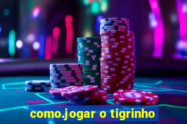 como.jogar o tigrinho