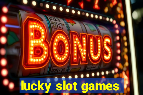 lucky slot games