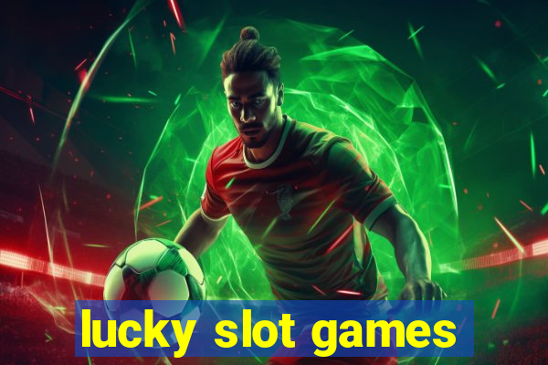 lucky slot games