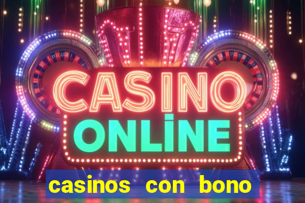 casinos con bono sin deposito