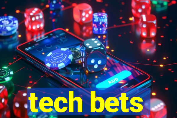 tech bets