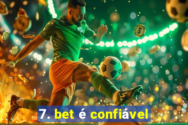 7. bet é confiável