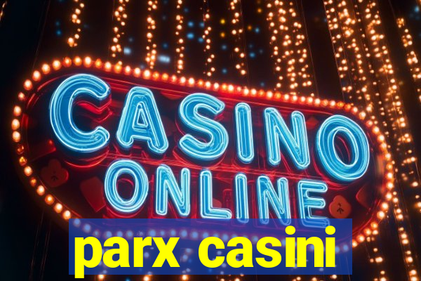 parx casini