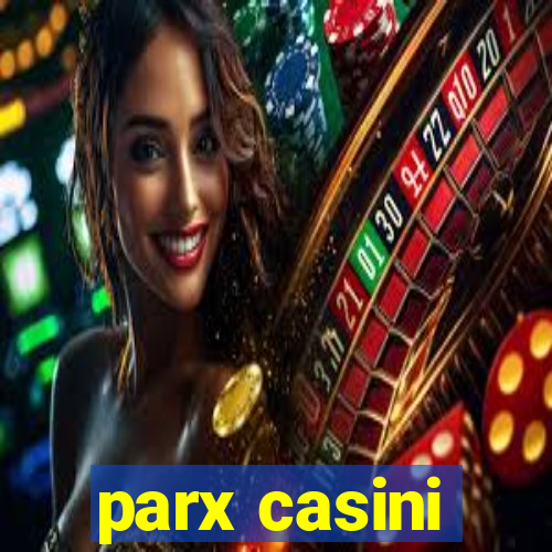 parx casini