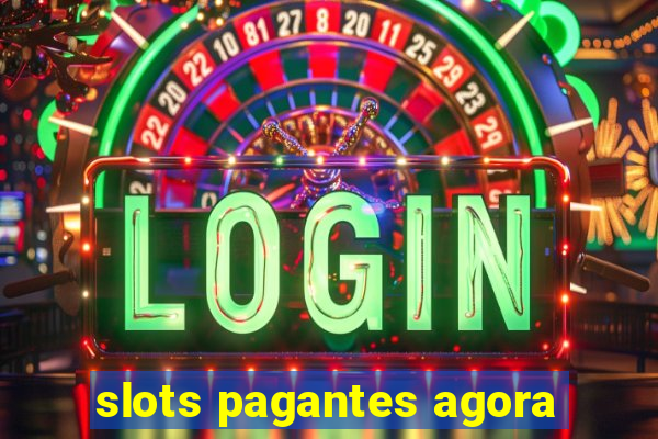 slots pagantes agora