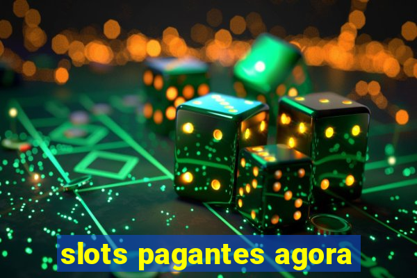 slots pagantes agora