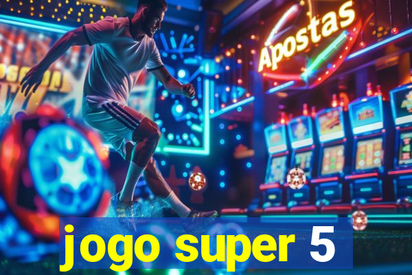 jogo super 5