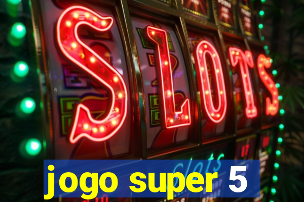 jogo super 5