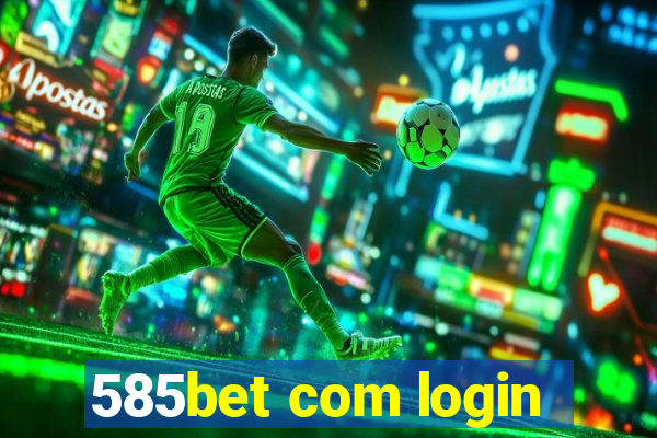 585bet com login