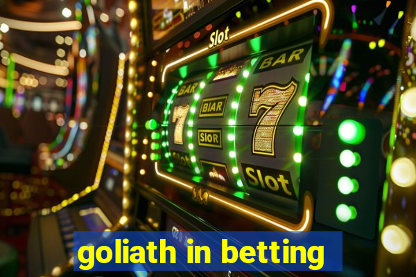 goliath in betting