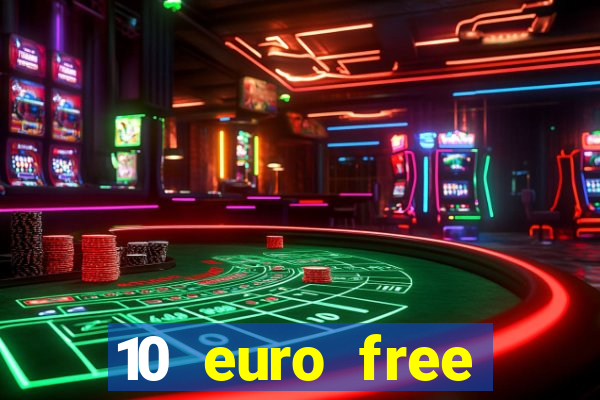 10 euro free mobile casino no deposit