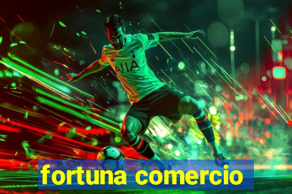 fortuna comercio