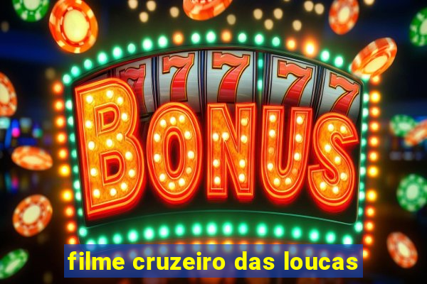 filme cruzeiro das loucas