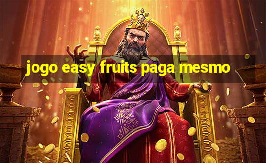 jogo easy fruits paga mesmo