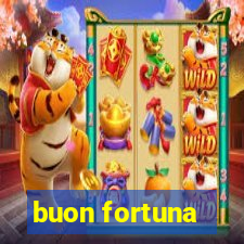 buon fortuna