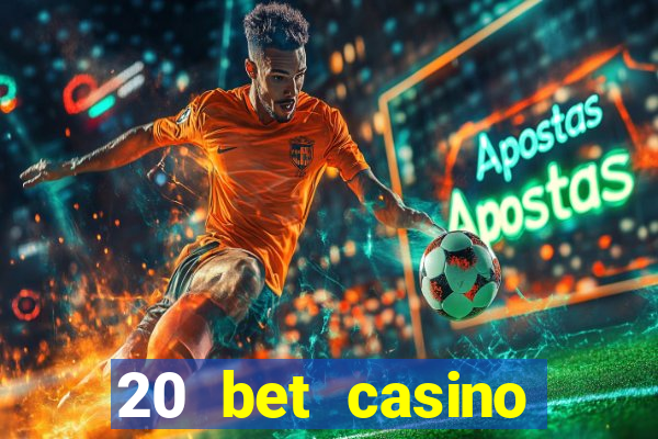 20 bet casino bonus code