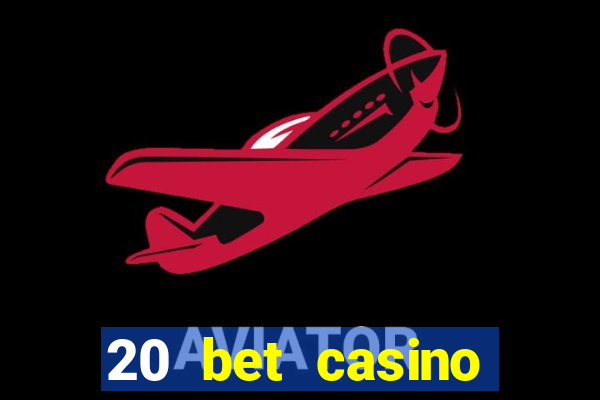 20 bet casino bonus code