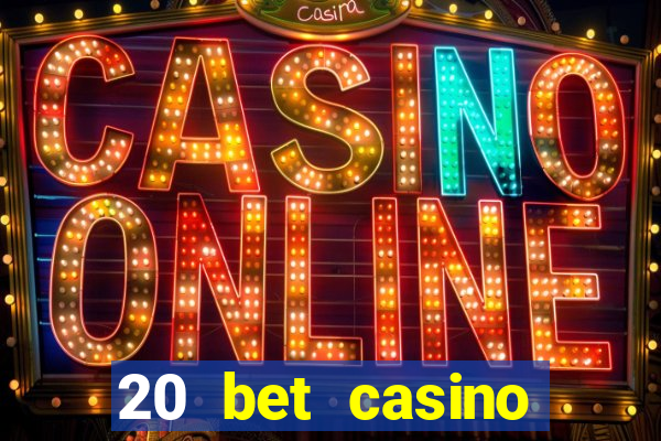 20 bet casino bonus code