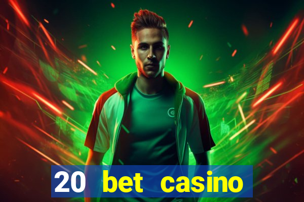 20 bet casino bonus code