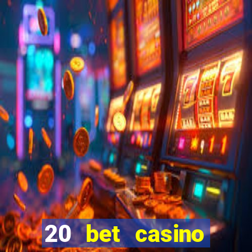 20 bet casino bonus code