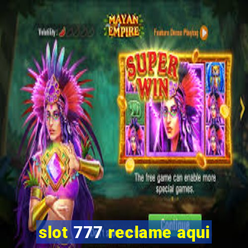 slot 777 reclame aqui