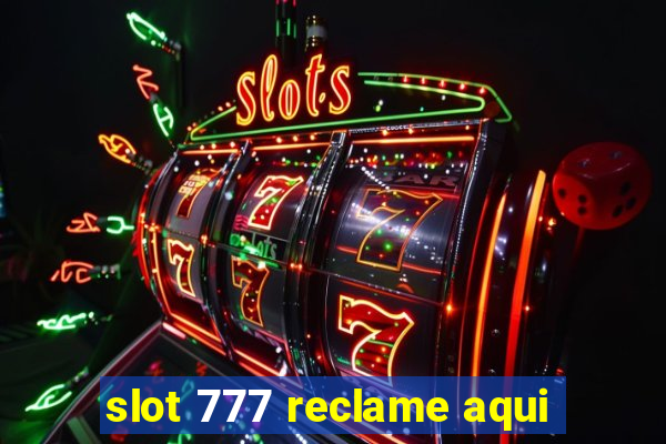 slot 777 reclame aqui