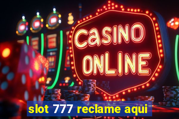 slot 777 reclame aqui