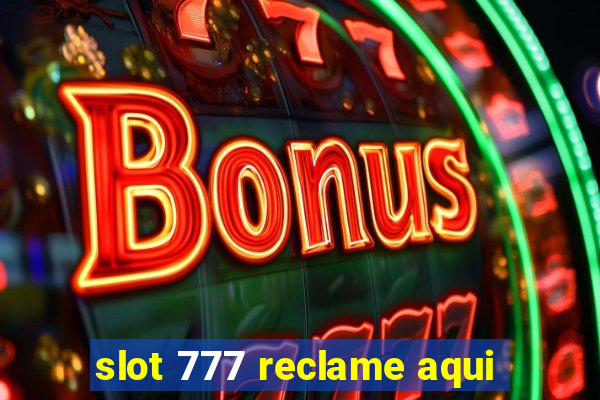 slot 777 reclame aqui