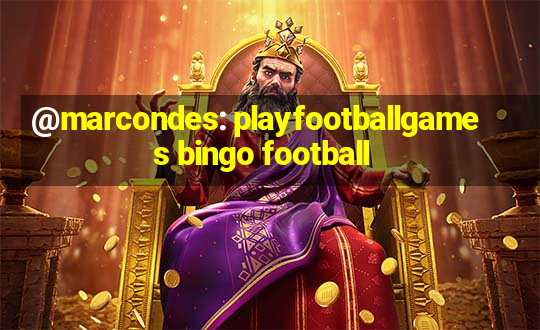 @marcondes: playfootballgames bingo football