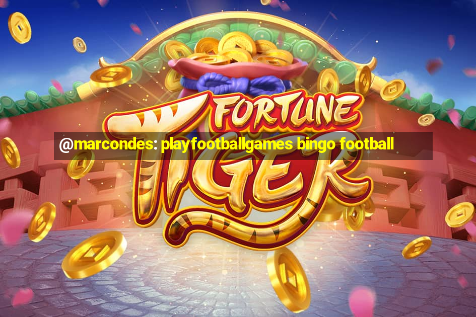 @marcondes: playfootballgames bingo football